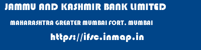 JAMMU AND KASHMIR BANK LIMITED  MAHARASHTRA GREATER MUMBAI FORT, MUMBAI   ifsc code